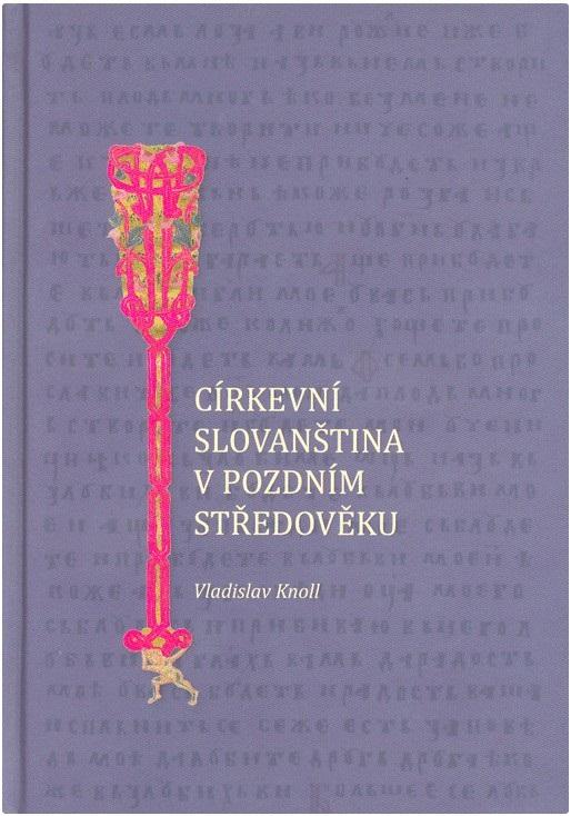 Vladislav Knoll: Církevní slovanština v pozdním středověku. Obálka publikace